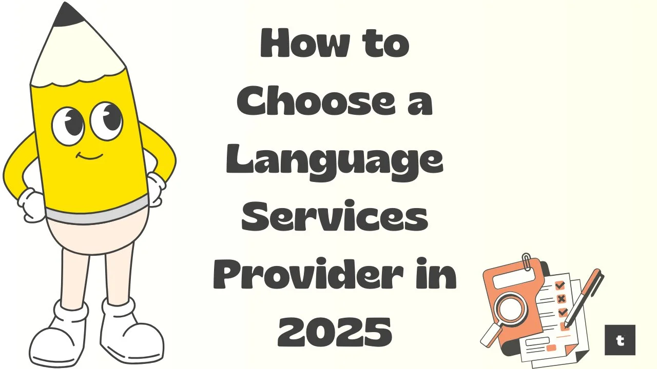 How to Choose a Language Services Provider in 2025